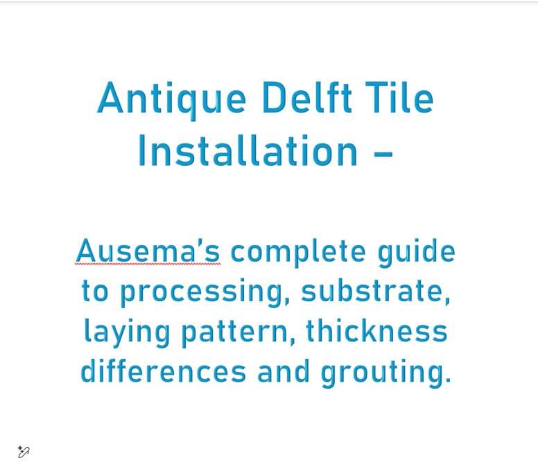 Antique Delft tile installation – Ausema's complete guide to processing, substrate, laying pattern, thickness differences and grouting