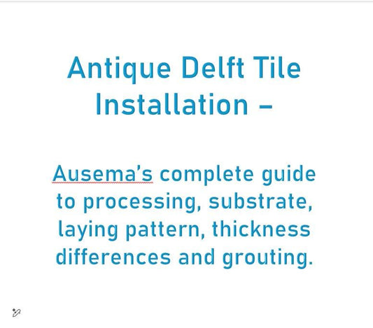Antique Delft tile installation – Ausema's complete guide to processing, substrate, laying pattern, thickness differences and grouting